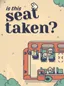 Is This Seat Taken?
